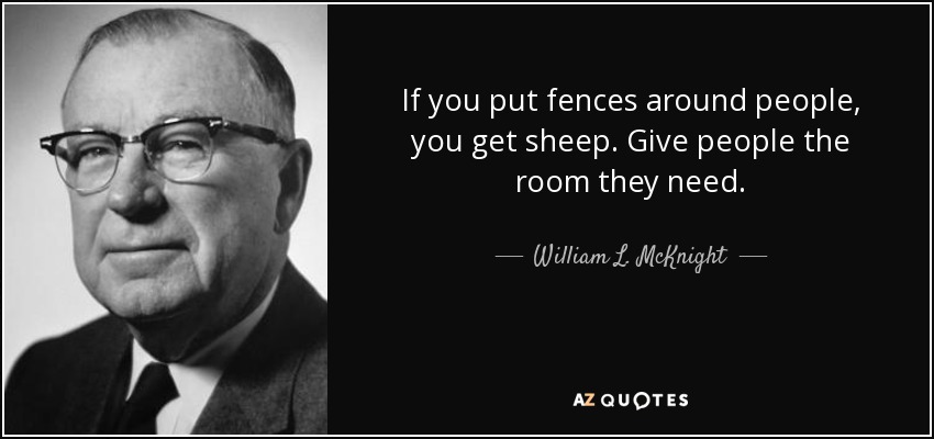 quote-if-you-put-fences-around-people-you-get-sheep-give-people-the-room-they-need-william-l-mcknight-58-75-11